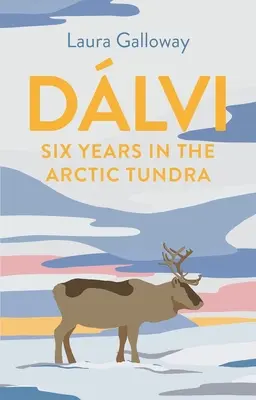 Dlvi: Hat év a sarkvidéki tundrán - Dlvi: Six Years in the Arctic Tundra