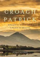 Croagh Patrick: A zarándoklat helye. a szépség helye - Croagh Patrick: A Place of Pilgrimage. a Place of Beauty