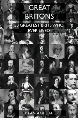 Nagy britek: Top 50 Greatest Brits Who Ever Lived - Great Britons: Top 50 Greatest Brits Who Ever Lived