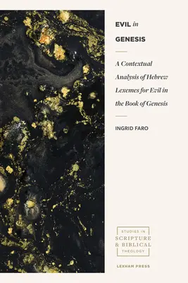 A gonosz a Genezisben: A Genezis könyvében a gonoszra vonatkozó héber lexémák kontextuális elemzése - Evil in Genesis: A Contextual Analysis of Hebrew Lexemes for Evil in the Book of Genesis