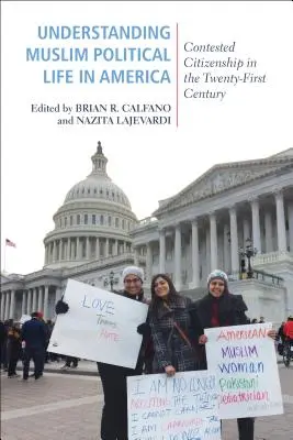 A muszlim politikai élet megértése Amerikában: Contested Citizenship in the Twenty-First Century (Vitatott állampolgárság a XXI. században) - Understanding Muslim Political Life in America: Contested Citizenship in the Twenty-First Century