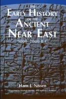 Az ókori Közel-Kelet korai története, Kr. e. 9000-2000. - The Early History of the Ancient Near East, 9000-2000 B.C.