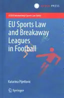 Eu-s sportjog és a labdarúgás szakadár ligái - Eu Sports Law and Breakaway Leagues in Football