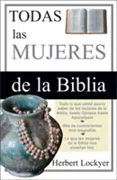 Todas Las Mujeres de la Biblia (A Biblia asszonyai) - Todas Las Mujeres de la Biblia