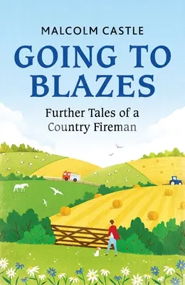 Lángba borulva: Egy vidéki tűzoltó további történetei - Going to Blazes: Further Tales of a Country Fireman