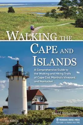 Séta a Zöld-foki-szigeteken: Cape Cod, Martha's Vineyard és Nantucket gyalogos és túraútvonalainak átfogó útikönyve - Walking the Cape and Islands: A Comprehensive Guide to the Walking and Hiking Trails of Cape Cod, Martha's Vineyard, and Nantucket