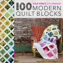 Tula Pink's City Sampler: 100 Modern Quilt Blocks (100 modern Quilt Block) - Tula Pink's City Sampler: 100 Modern Quilt Blocks