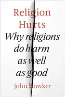 A vallás fáj: Miért ártanak a vallások a jó mellett - Religion Hurts: Why Religions Do Harm as Well as Good