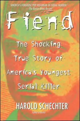 Fiend: The Shocking True Story of Americas Youngest Serial Killer (Amerika legfiatalabb sorozatgyilkosának megrázó igaz története) - Fiend: The Shocking True Story of Americas Youngest Serial Killer