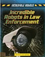 Hihetetlen robotok a bűnüldözésben - Incredible Robots in Law Enforcement