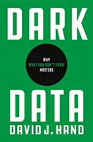 Sötét adatok: Miért számít, amit nem tudsz - Dark Data: Why What You Don't Know Matters