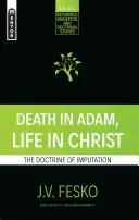 Halál Ádámban, élet Krisztusban: A beszámítás tana - Death in Adam, Life in Christ: The Doctrine of Imputation