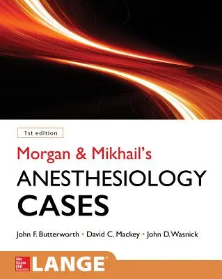 Morgan és Mikhail klinikai aneszteziológiai esetei - Morgan and Mikhail's Clinical Anesthesiology Cases