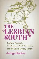 A leszbikus dél: A déli feministák, a Women in Print Movement és a queer irodalmi kánon - The Lesbian South: Southern Feminists, the Women in Print Movement, and the Queer Literary Canon