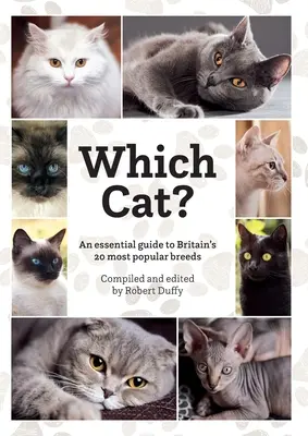 Melyik macska? Nagy-Britannia 20 legnépszerűbb macskájának alapvető útmutatója. - Which Cat?: An essential guide to Britain's 20 most popular cats.