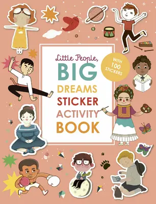 Kis emberek, nagy álmok matrica Activity Book: 100 matricával - Little People, Big Dreams Sticker Activity Book: With 100 Stickers