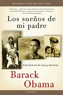 Los Sueos de Mi Padre: Una Historia de Raza Y Herencia / Dreams from My Father (Apám álmai) - Los Sueos de Mi Padre: Una Historia de Raza Y Herencia / Dreams from My Father