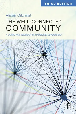 A jól összekapcsolt közösség: Hálózati megközelítés a közösségfejlesztésben - The Well-Connected Community: A Networking Approach to Community Development