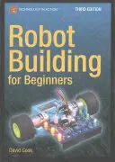 Robotépítés kezdőknek, harmadik kiadás - Robot Building for Beginners, Third Edition