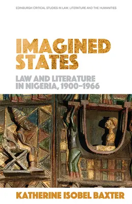 Képzelt állapotok: Vámpír: Jog és irodalom Nigériában 1900-1966 - Imagined States: Law and Literature in Nigeria 1900-1966