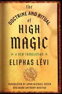 A magas mágia tanítása és rituáléja: Új fordítás - The Doctrine and Ritual of High Magic: A New Translation