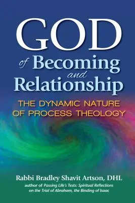 A válás és a kapcsolat Istene: A folyamatteológia dinamikus természete - God of Becoming and Relationship: The Dynamic Nature of Process Theology