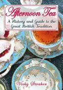 Délutáni tea: A Great Edwardian Tradition: A History and Guide to the Great Edwardian Tradition (Történelem és útmutató a nagyszerű Edwardian hagyományhoz) - Afternoon Tea: A History and Guide to the Great Edwardian Tradition