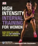 Nagy intenzitású intervallumos edzés nőknek - Több zsírt égethetsz kevesebb idő alatt a bárhol végezhető HIIT edzésekkel - High-Intensity Interval Training for Women - Burn More Fat in Less Time with HIIT Workouts You Can Do Anywhere