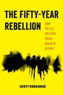 Az ötvenéves lázadás, 2: Hogyan kezdődött Detroitban az amerikai politikai válság - The Fifty-Year Rebellion, 2: How the U.S. Political Crisis Began in Detroit