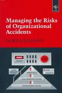 A szervezeti balesetek kockázatainak kezelése - Managing the Risks of Organizational Accidents