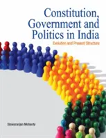 Alkotmány, kormány és politika Indiában: Fejlődés és jelenlegi struktúra - Constitution, Government and Politics in India: Evolution and Present Structure