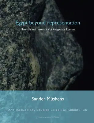 Egyiptom a reprezentáción túl: Az Aegyptiaca Romana anyagai és anyagisága - Egypt Beyond Representation: Materials and Materiality of Aegyptiaca Romana