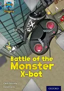 Project X Origins: Oxford Level 14: Behind the Scenes: A szörny X-robot csatája - Project X Origins: Grey Book Band, Oxford Level 14: Behind the Scenes: Battle of the Monster X-bot