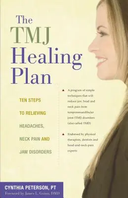 A Tmj gyógyítási terv: Tíz lépés a fejfájás, a nyakfájás és az állkapocspanaszok enyhítéséhez - The Tmj Healing Plan: Ten Steps to Relieving Headaches, Neck Pain and Jaw Disorders