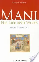 Mani: élete és munkássága: Mani: A gonosz átalakítása - Mani: His Life and Work: Transforming Evil