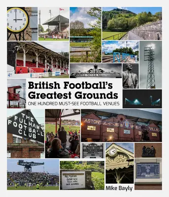 A brit futball legnagyobb pályái: One Hundred Must-See Football Venues - British Football's Greatest Grounds: One Hundred Must-See Football Venues