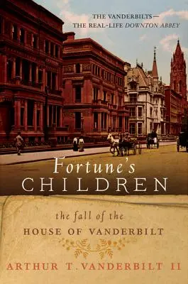 Fortune's Children (A szerencse gyermekei): A Vanderbilt-ház bukása - Fortune's Children: The Fall of the House of Vanderbilt