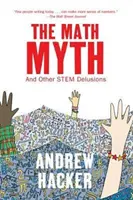 A matematikai mítosz: És más származtatási téveszmék - The Math Myth: And Other Stem Delusions