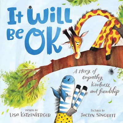 Minden rendben lesz: Egy történet az empátiáról, a kedvességről és a barátságról - It Will Be Ok: A Story of Empathy, Kindness, and Friendship