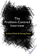 A problémaközpontú interjú: Alapelvek és gyakorlat - The Problem-Centred Interview: Principles and Practice