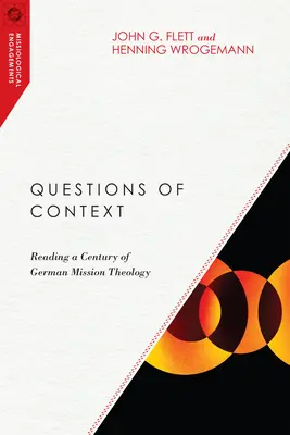 A kontextus kérdései: A német missziós teológia egy évszázadának olvasása - Questions of Context: Reading a Century of German Mission Theology