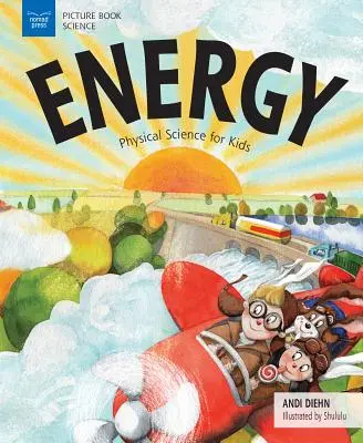 Energia: Fizikai tudományok gyerekeknek - Energy: Physical Science for Kids