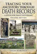 Felmenőid nyomon követése a halotti anyakönyveken keresztül: A Guide for Family Historians - Tracing Your Ancestors Through Death Records: A Guide for Family Historians