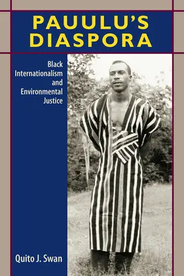 Pauulu diaszpórája: Fekete internacionalizmus és környezeti igazságosság - Pauulu's Diaspora: Black Internationalism and Environmental Justice