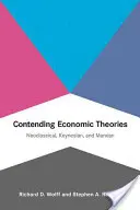 Ellentétes gazdasági elméletek: Neoklasszikus, keynesiánus és marxiánus - Contending Economic Theories: Neoclassical, Keynesian, and Marxian