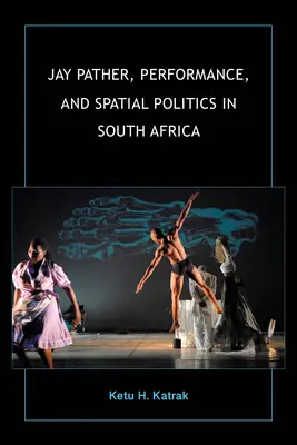 Jay Pather, a performansz és a térbeli politika Dél-Afrikában - Jay Pather, Performance, and Spatial Politics in South Africa