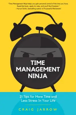 Időgazdálkodási nindzsa: 21 szabály, hogy több időd és kevesebb stressz legyen az életedben (Hatékony időgazdálkodás, stressz csökkentése) - Time Management Ninja: 21 Rules for More Time and Less Stress in Your Life (Efficient Time Management, Reduce Stress)