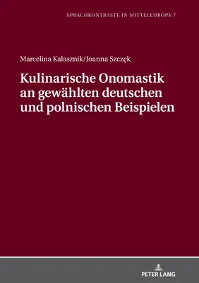 Kulinarische Onomastik an Gewaehlten Deutschen und Polnischen Beispielen - Kulinarische Onomastik an Gewaehlten Deutschen Und Polnischen Beispielen