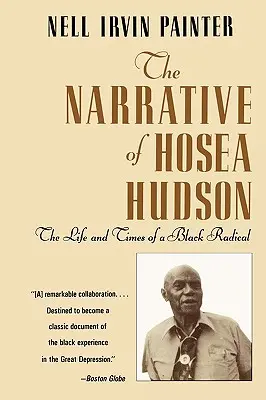 Hosea Hudson elbeszélése: Egy fekete radikális élete és kora - The Narrative of Hosea Hudson: The Life and Times of a Black Radical