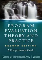 Programértékelés elmélete és gyakorlata, második kiadás: A Comprehensive Guide - Program Evaluation Theory and Practice, Second Edition: A Comprehensive Guide